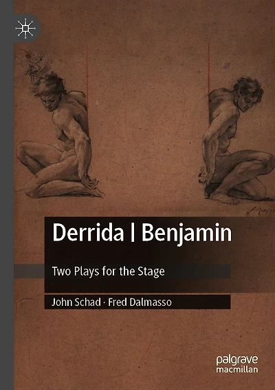 Derrida Benjamin: Two Plays for the Stage