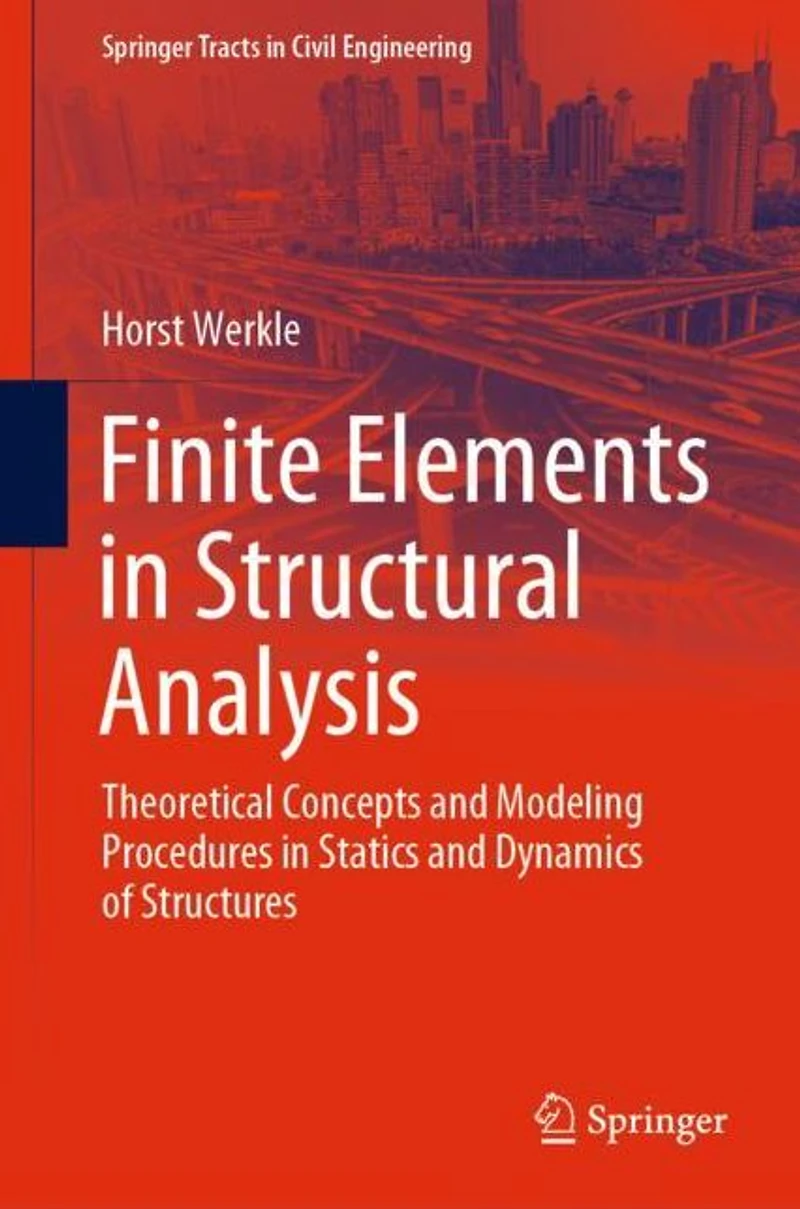 Finite Elements Structural Analysis: Theoretical Concepts and Modeling Procedures Statics Dynamics of Structures
