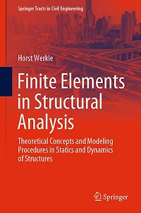 Finite Elements Structural Analysis: Theoretical Concepts and Modeling Procedures Statics Dynamics of Structures