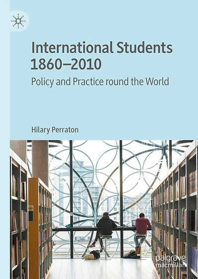 International Students 1860-2010: Policy and Practice round the World