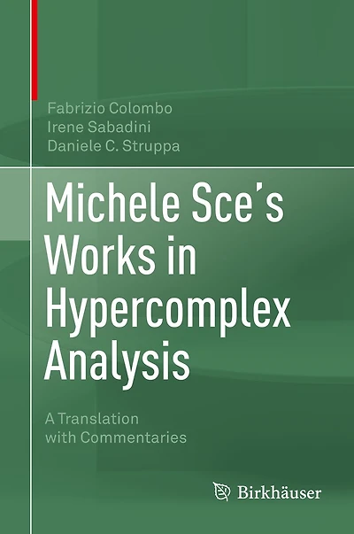 Michele Sce's Works Hypercomplex Analysis: A Translation with Commentaries