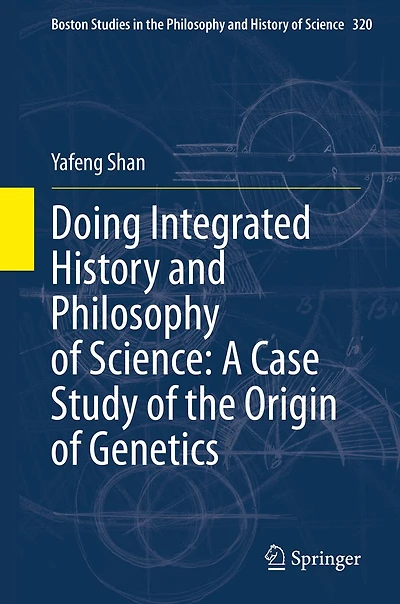 Doing Integrated History and Philosophy of Science: A Case Study the Origin Genetics