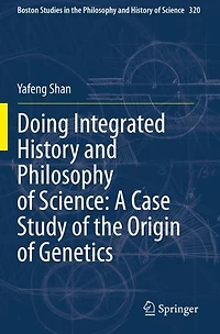 Doing Integrated History and Philosophy of Science: A Case Study the Origin Genetics