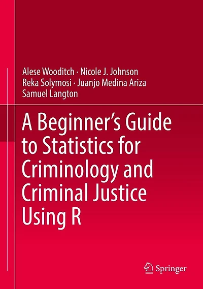 A Beginner's Guide to Statistics for Criminology and Criminal Justice Using R