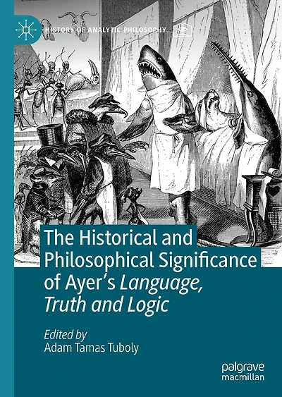 The Historical and Philosophical Significance of Ayer's Language, Truth Logic