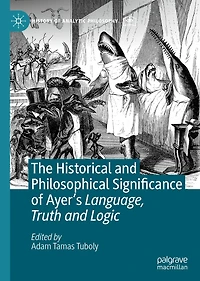 The Historical and Philosophical Significance of Ayer's Language, Truth Logic