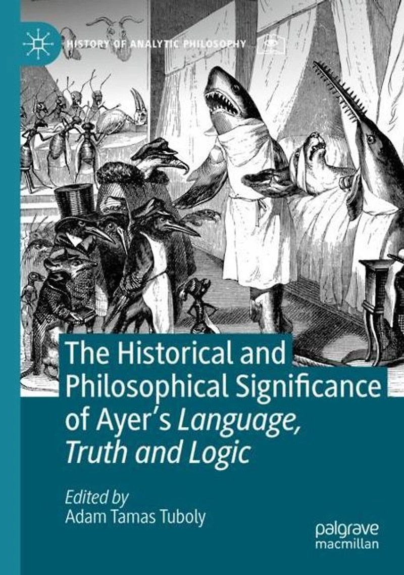 The Historical and Philosophical Significance of Ayer's Language, Truth Logic