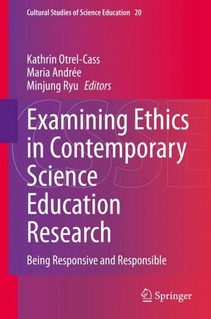 Examining Ethics Contemporary Science Education Research: Being Responsive and Responsible