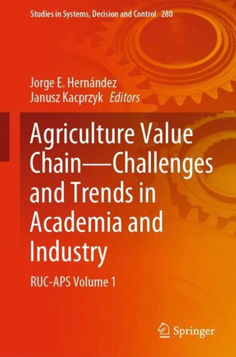 Agriculture Value Chain - Challenges and Trends Academia Industry: RUC-APS Volume 1
