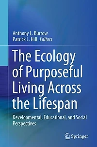 the Ecology of Purposeful Living Across Lifespan: Developmental, Educational, and Social Perspectives
