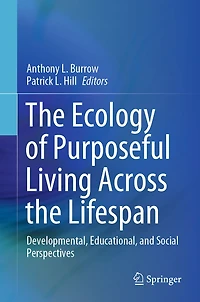 the Ecology of Purposeful Living Across Lifespan: Developmental, Educational, and Social Perspectives