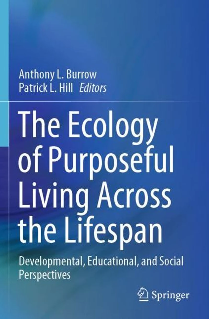 the Ecology of Purposeful Living Across Lifespan: Developmental, Educational, and Social Perspectives