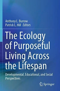 the Ecology of Purposeful Living Across Lifespan: Developmental, Educational, and Social Perspectives