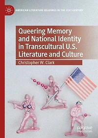 Queering Memory and National Identity Transcultural U.S. Literature Culture