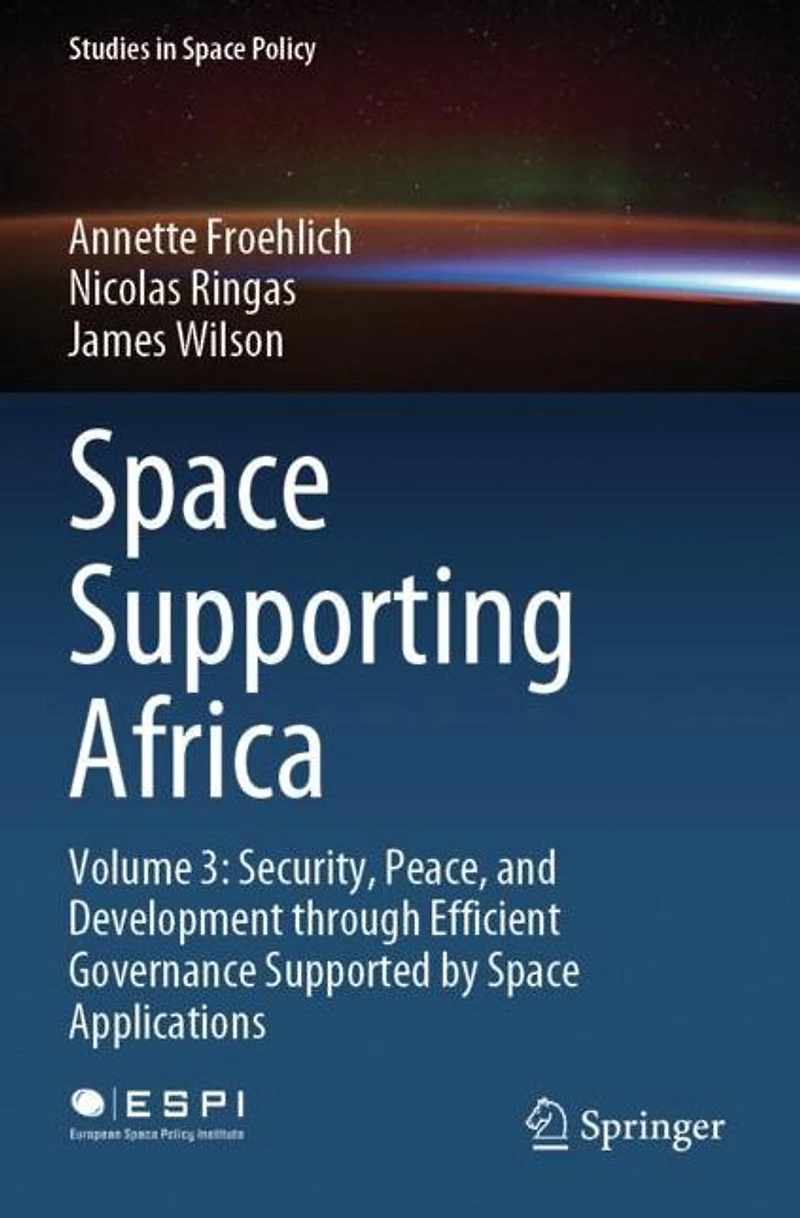 Space Supporting Africa: Volume 3: Security, Peace, and Development through Efficient Governance Supported by Applications