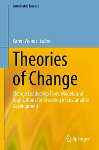 Theories of Change: Change Leadership Tools, Models and Applications for Investing Sustainable Development