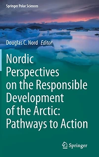 Nordic Perspectives on the Responsible Development of Arctic: Pathways to Action