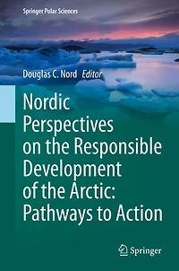 Nordic Perspectives on the Responsible Development of Arctic: Pathways to Action