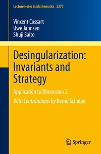 Desingularization: Invariants and Strategy: Application to Dimension 2