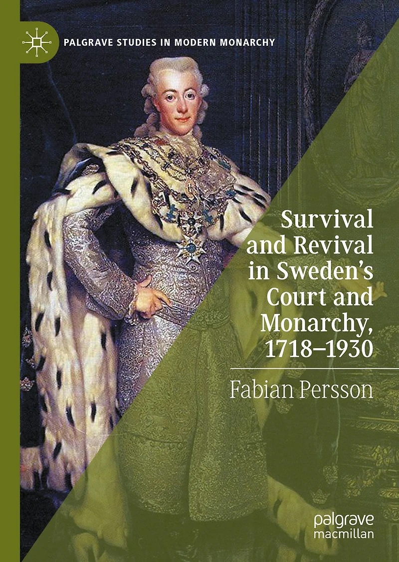 Survival and Revival Sweden's Court Monarchy, 1718-1930
