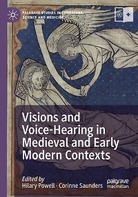 Visions and Voice-Hearing Medieval Early Modern Contexts