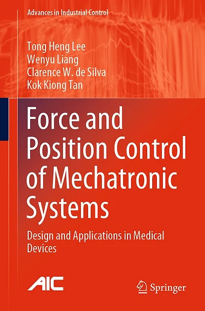 Force and Position Control of Mechatronic Systems: Design Applications Medical Devices