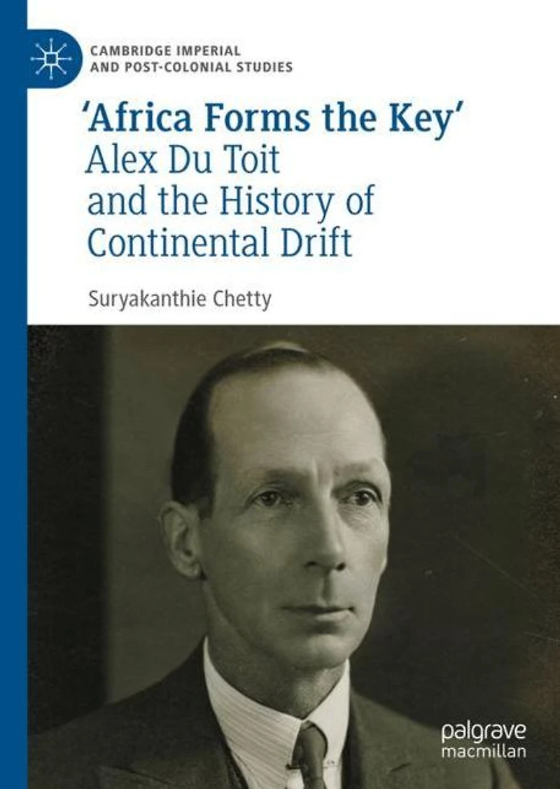 'Africa Forms the Key': Alex Du Toit and History of Continental Drift