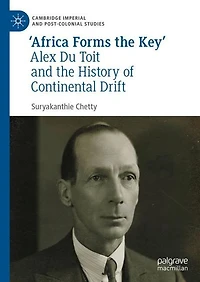 'Africa Forms the Key': Alex Du Toit and History of Continental Drift