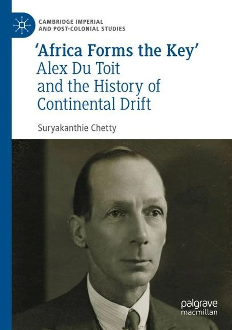 'Africa Forms the Key': Alex Du Toit and History of Continental Drift