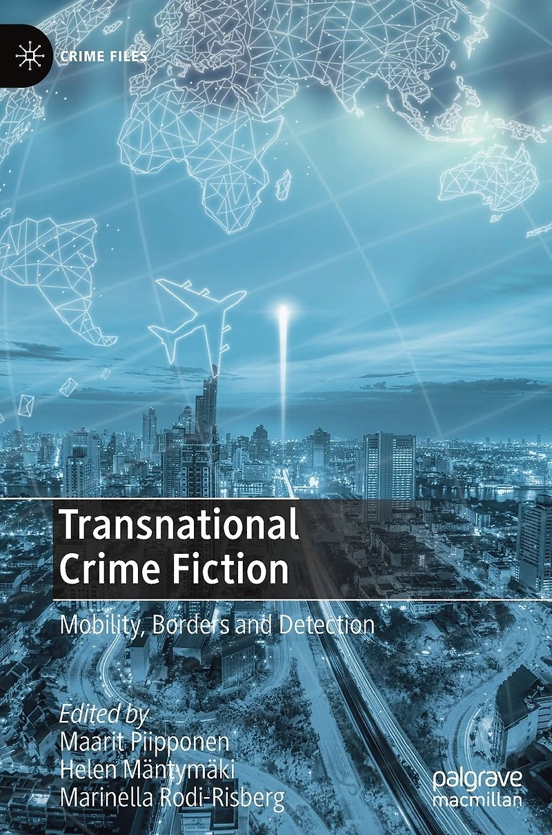 Transnational Crime Fiction: Mobility, Borders and Detection