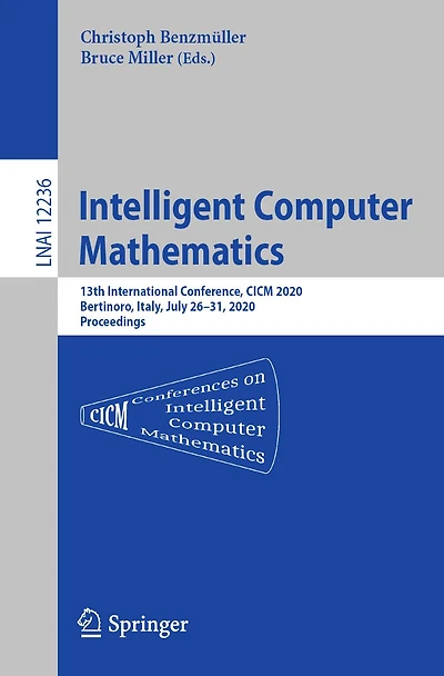 Intelligent Computer Mathematics: 13th International Conference, CICM 2020, Bertinoro, Italy, July 26-31, Proceedings