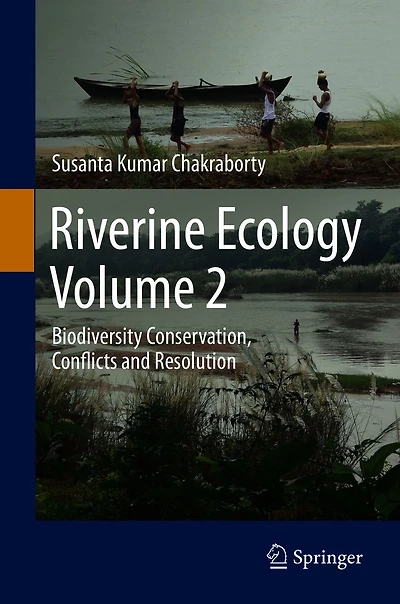 Riverine Ecology Volume 2: Biodiversity Conservation, Conflicts and Resolution