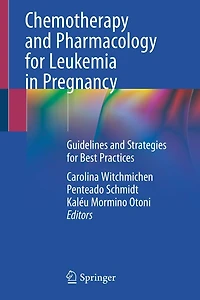 Chemotherapy and Pharmacology for Leukemia Pregnancy: Guidelines Strategies Best Practices