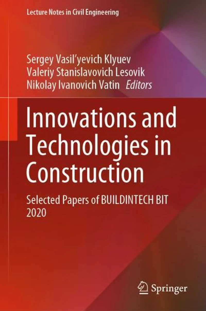 Innovations and Technologies Construction: Selected Papers of BUILDINTECH BIT 2020