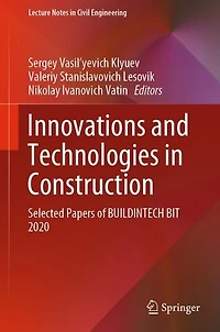 Innovations and Technologies Construction: Selected Papers of BUILDINTECH BIT 2020