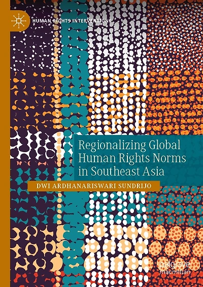 Regionalizing Global Human Rights Norms Southeast Asia