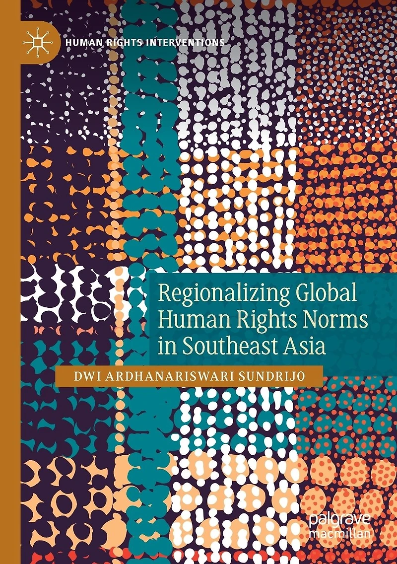 Regionalizing Global Human Rights Norms Southeast Asia