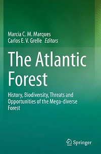 the Atlantic Forest: History, Biodiversity, Threats and Opportunities of Mega-diverse Forest