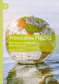 Provocative Plastics: Their Value Design and Material Culture