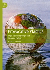 Provocative Plastics: Their Value Design and Material Culture