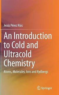 An Introduction to Cold and Ultracold Chemistry: Atoms, Molecules, Ions Rydbergs