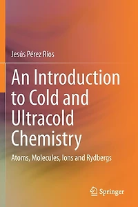 An Introduction to Cold and Ultracold Chemistry: Atoms, Molecules, Ions Rydbergs
