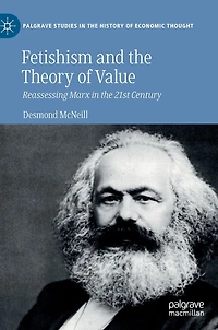 Fetishism and the Theory of Value: Reassessing Marx 21st Century