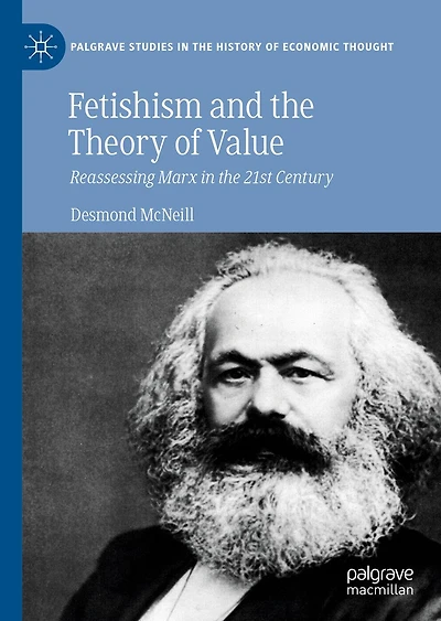 Fetishism and the Theory of Value: Reassessing Marx 21st Century