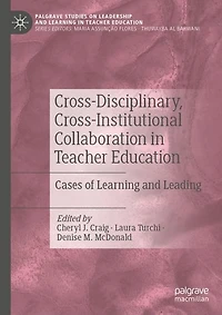Cross-Disciplinary, Cross-Institutional Collaboration Teacher Education: Cases of Learning and Leading