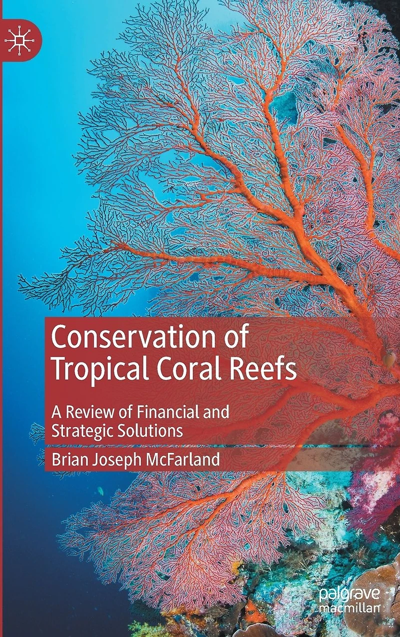 Conservation of Tropical Coral Reefs: A Review Financial and Strategic Solutions