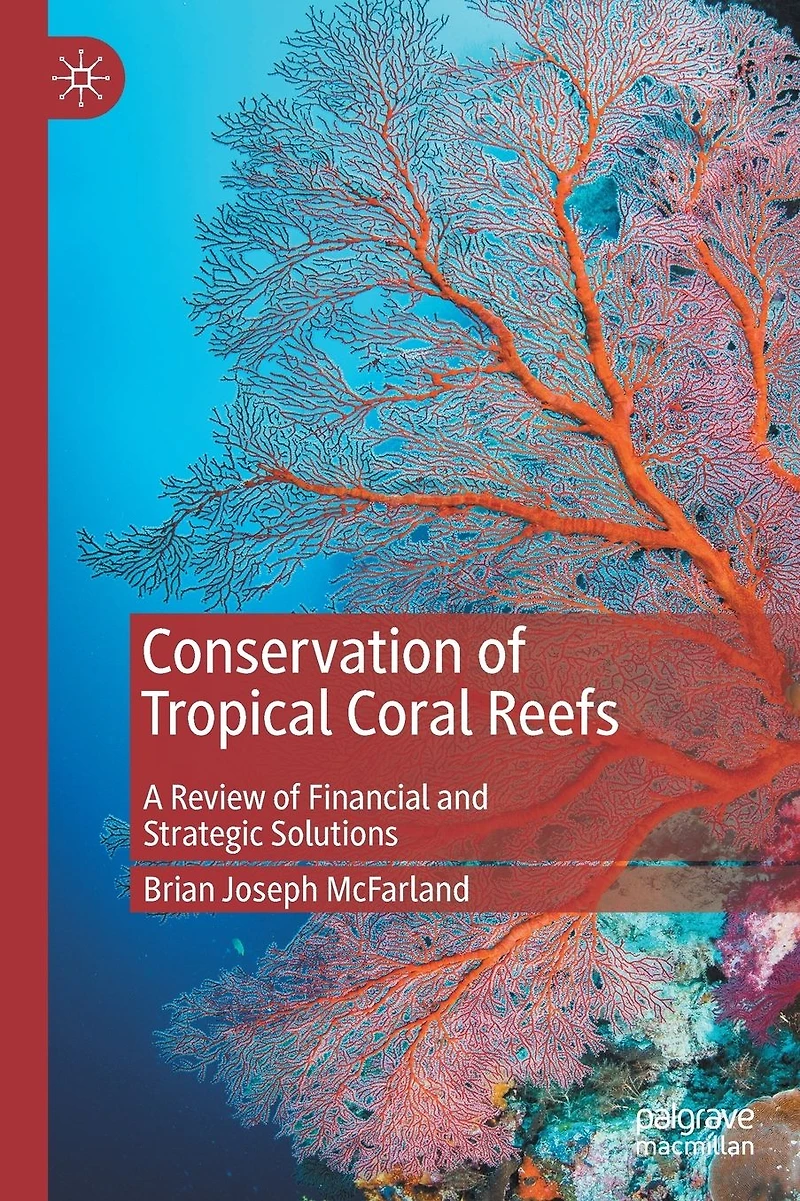 Conservation of Tropical Coral Reefs: A Review Financial and Strategic Solutions