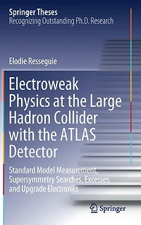 Electroweak Physics at the Large Hadron Collider with ATLAS Detector: Standard Model Measurement, Supersymmetry Searches, Excesses, and Upgrade Electronics