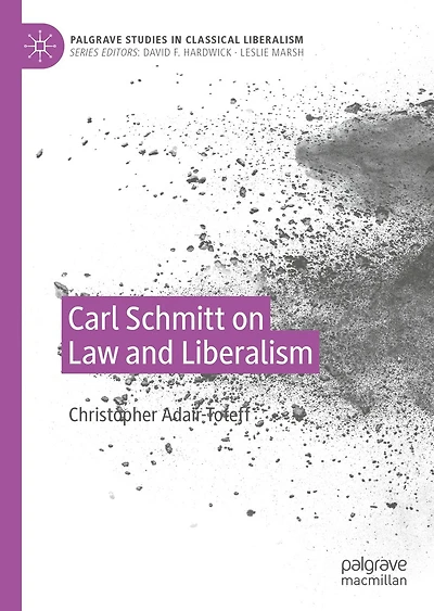 Carl Schmitt on Law and Liberalism