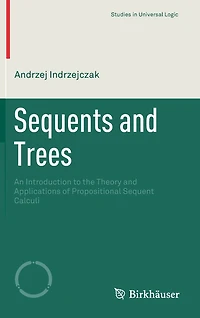 Sequents and Trees: An Introduction to the Theory Applications of Propositional Sequent Calculi